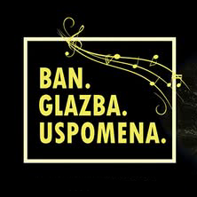Ciklus BAN. GLAZBA. USPOMENA.